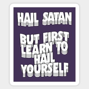 Hail Satan - But First Learn To Hail Yourself Sticker